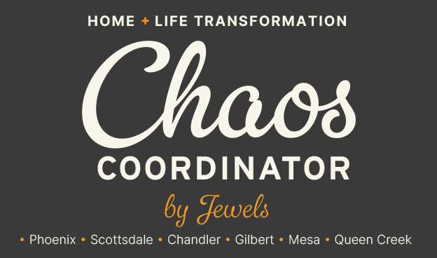 Chaos Coordinator by Jewels providing home organization and personal assistant services in Scottsdale, Chandler, Gilbert, Mesa, and Queen Creek Arizona